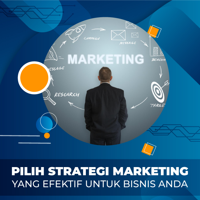 Pilih-Strategi-Marketing-Yang-Efeltif-Untuk-Bisnis-Anda