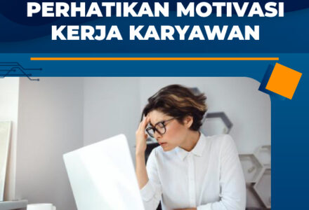 Produktivitas Perusahaan Menurun Perhatikan Motivasi Kerja Karyawan
